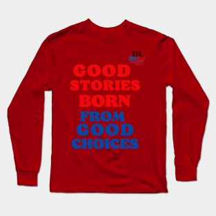 good stories born from good choices Long Sleeve T-Shirt